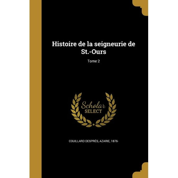 Histoire de la seigneurie de St.-Ours; Tome 2 (Paperback)
