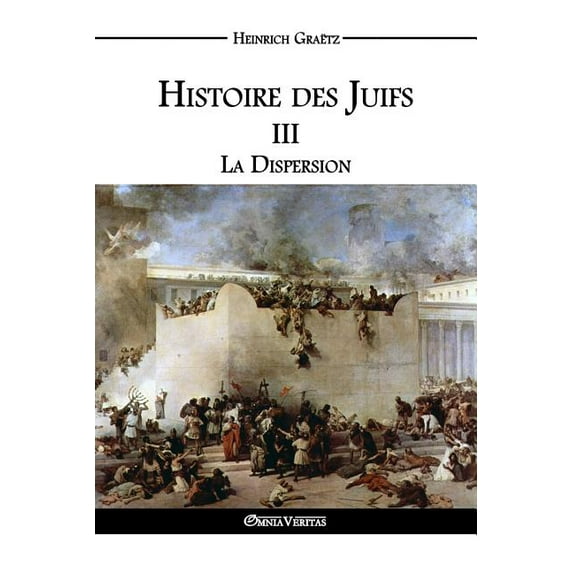 Histoire des Juifs III: La Dispersion, (Paperback)