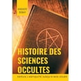 thumbnail image 1 of Histoire des sciences occultes depuis l'antiquitÃ© jusqu'Ã  nos jours: Tout savoir sur les arts magiques et divinatoires; , (Paperback), 1 of 1