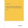thumbnail image 1 of Histoire du Consulat et de l'Empire Faisant Suite Ã  l'Histoire de la RÃ©volution FranÃ§aise: Tome 18, (Paperback), 1 of 1