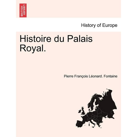 Histoire du Palais Royal. (Paperback)