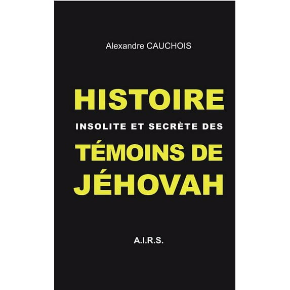 Histoire insolite et secr?te des T?moins de J?hovah