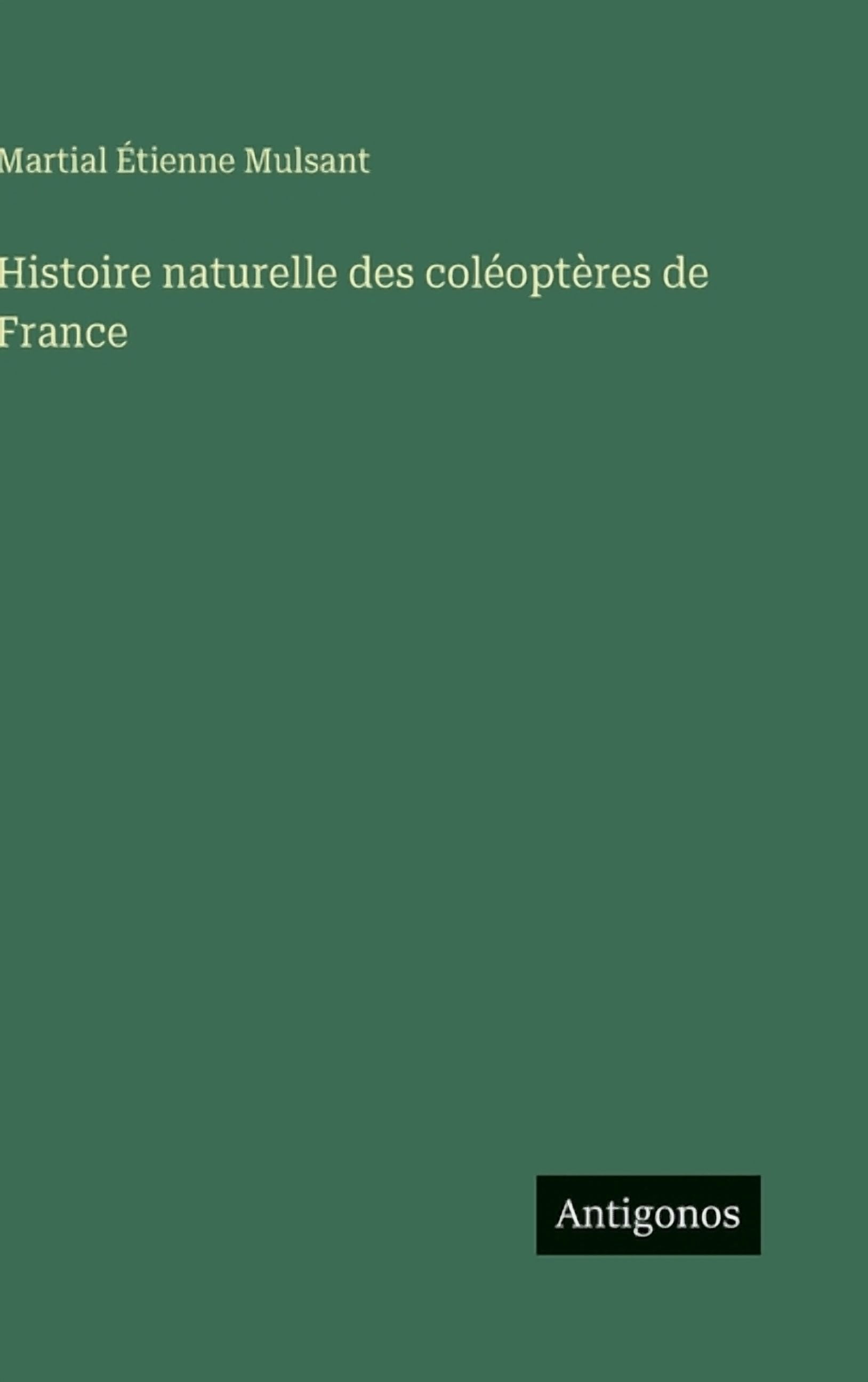 Histoire naturelle des colÃ©optÃ¨res de France, (Hardcover)