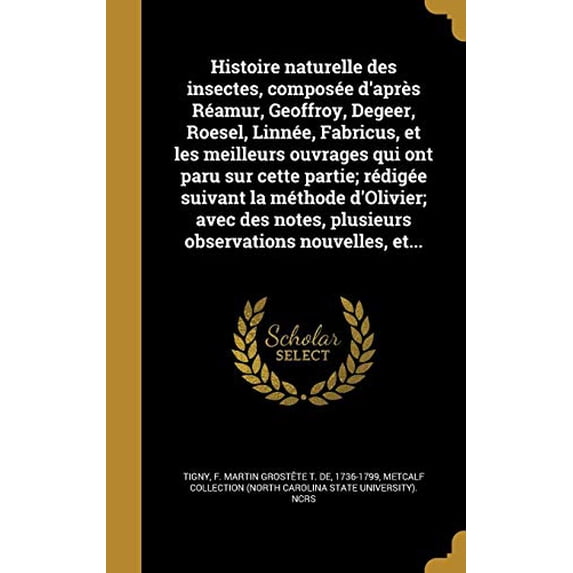 Histoire Naturelle Des Insectes, Composee DApres Reamur, Geoffroy, Degeer, Roesel, Linnee, Fabricus, Et Les Meilleurs Ouvrages Qui Ont Paru Sur Cette . Nouvelles, Et. French Edition 1363126652