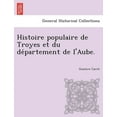 thumbnail image 1 of Histoire populaire de Troyes et du département de l'Aube. (Paperback), 1 of 1