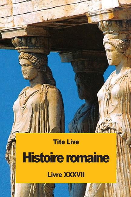 Histoire romaine : Livre XXXVII (Paperback)