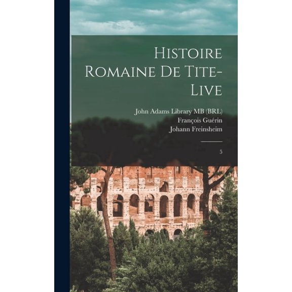 Histoire romaine de Tite-Live: 5, (Hardcover)