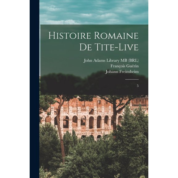 Histoire romaine de Tite-Live: 5, (Paperback)