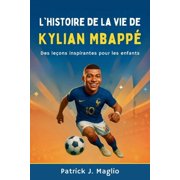 Histoires Courageuses Pour Enfants Curie L'histoire de la vie de Kylian Mbapp  Des le ons inspirantes pour les enfants, Book 3, Paperback
