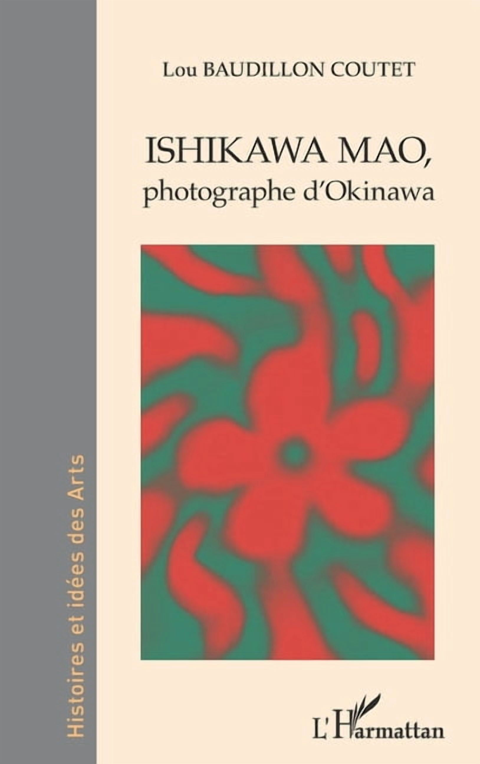 Histoires Et IdÃ©es Des Arts Ishikawa Mao,: photographe d'Okinawa, (Paperback)