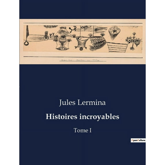 Histoires incroyables: Une exploration du mystère et de l'étrange à travers l'obsession d'un homme., (Paperback)