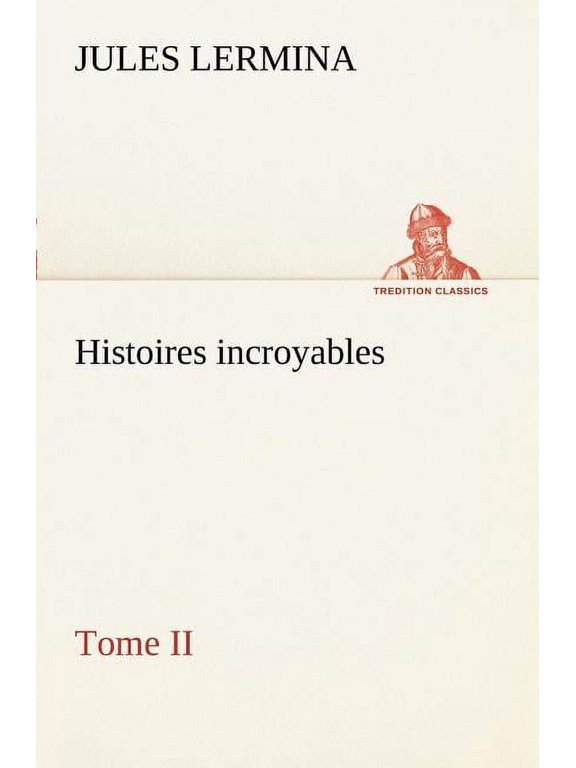 Histoires incroyables, Tome II