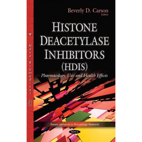 Histone Deacetylase Inhibitors, Hdis : Pharmacology, Uses and Health Effects