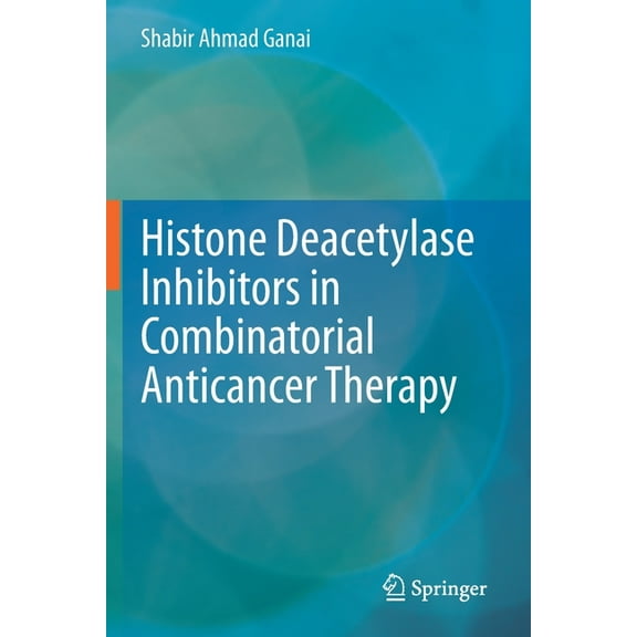 Histone Deacetylase Inhibitors in Combinatorial Anticancer Therapy, (Paperback)