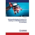 thumbnail image 1 of Histopathological Lesions In Kidney In HIV/AIDS Patients At Autopsy (Paperback), 1 of 1