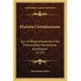thumbnail image 1 of Historia Christianorum : Qui In Belgio Faederato Inter Protestantes Mennonitae Appellantur (1723) (Paperback), 1 of 1