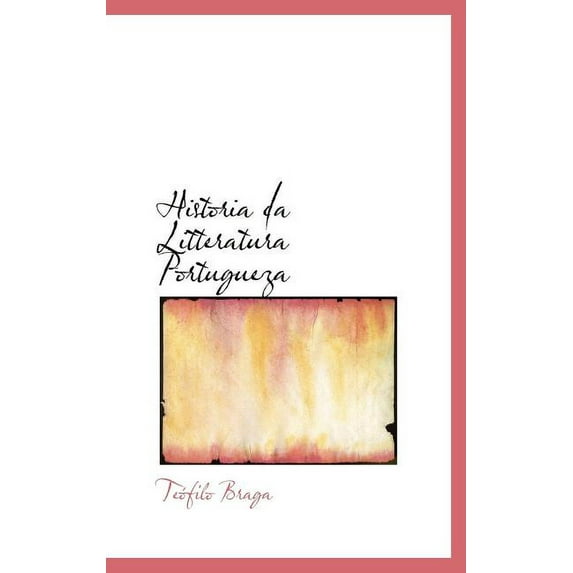 Historia Da Litteratura Portugueza Hardcover