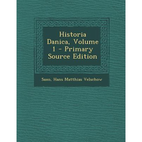 Historia Danica, Volume 1 Paperback Edition - Primary Source