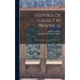 thumbnail image 1 of Historia De Cádiz Y Su Provincia : Desde Los Remotos Tiempos Hasta 1814... (Hardcover), 1 of 1