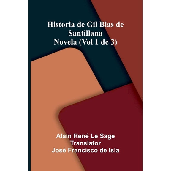 Historia De Gil Blas De Santillana: Novela (Vol 1 De 3), (Paperback)