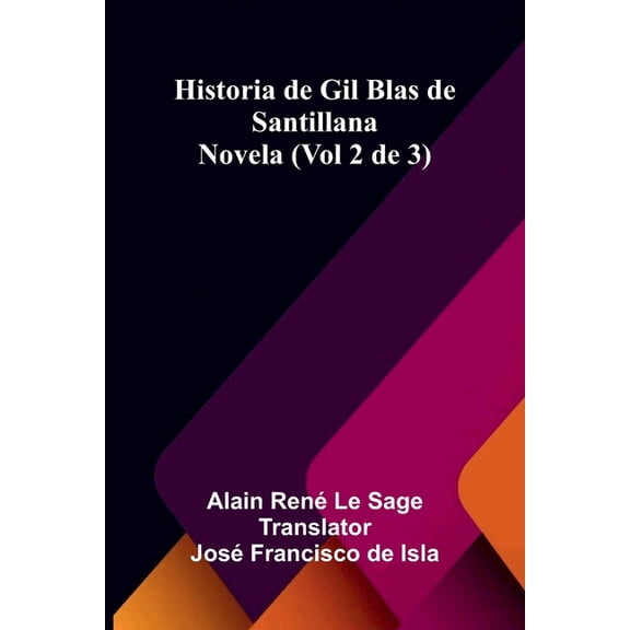 Historia De Gil Blas De Santillana: Novela (Vol 2 De 3), (Paperback)