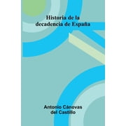 Historia De La Decadencia De Espa a, Paperback