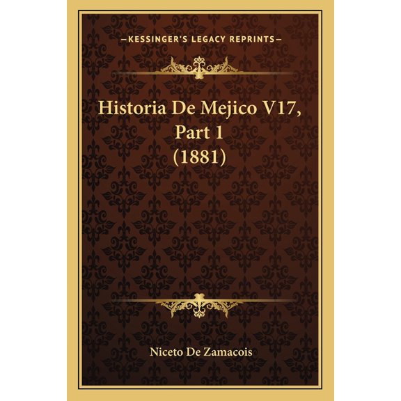 Historia De Mejico V17, Part 1 (1881) (Paperback)