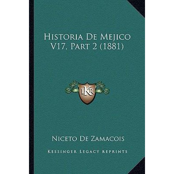 Historia de Mejico V17, Part 2 (1881) Paperback