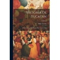 thumbnail image 1 of Historia De Yucatan : Desde La Època Más Remota Hasta Nuestros Dias; Volume 1 (Paperback), 1 of 1