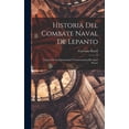 thumbnail image 1 of Historia Del Combate Naval De Lepanto: Y Juicio De La Importancia Y Consecuencias De Aquel Suceso, (Hardcover), 1 of 1