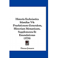thumbnail image 1 of Historia Ecclesiastica Islandiae V4 : Praefationem Generalem, Historiam Monasticam, Supplementa Et Emendationes (1778) (Paperback), 1 of 1