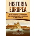 thumbnail image 1 of Historia Europea: Una Guía Fascinante de la Historia de Europa, desde los Neandertales hasta el Imperio Romano y el Fin , (Paperback), 1 of 1
