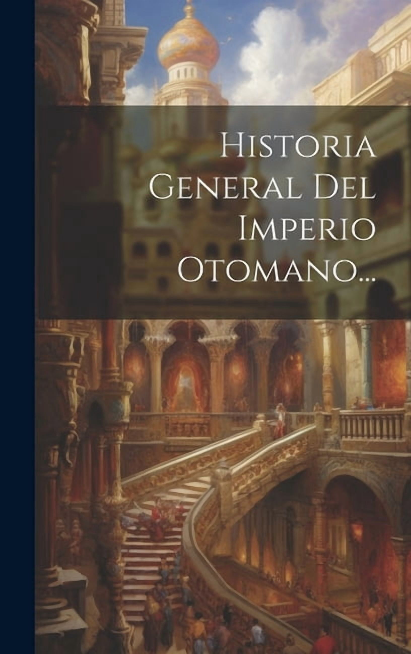 Historia General Del Imperio Otomano... (Hardcover) - Walmart.com