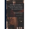 thumbnail image 1 of Historia General Y Natural De Las Indias, Islas Y Tierra-firme Del Mar Oceano: Primera Parte, Volume 1... (Paperback), 1 of 1
