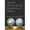 thumbnail image 1 of Historia Mínima de Las Aduanas En México (Paperback), 1 of 1