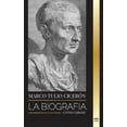 thumbnail image 1 of Historia: Marco Tulio Cicerón: La biografía de un filósofo romano que aconsejaba sobre la verdadera amistad y el envejecimiento en la Antigüedad (Paperback), 1 of 1