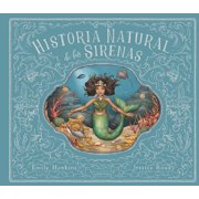 Historia Natural de Las Sirenas Natural History of Mermaids -, Hardcover