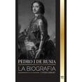 thumbnail image 1 of Historia: Pedro I de Rusia: La biografía del Zar y Emperador de Rusia, revoluciones y progreso (Paperback), 1 of 1