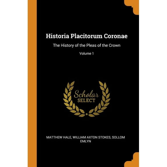 Historia Placitorum Coronae : The History of the Pleas of the Crown; Volume 1 (Paperback)