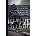 thumbnail image 1 of Historia Praefecturae Praetorianae Ab Origine Dignitatis Ad Constantinum M (Paperback), 1 of 1