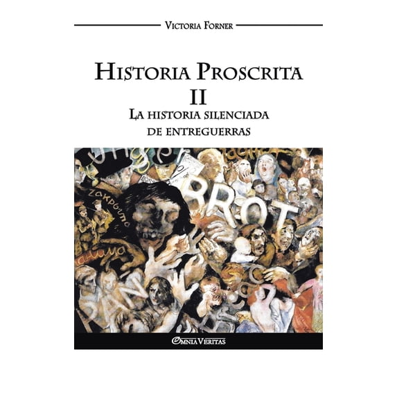 Historia Proscrita II - La historia silenciada de entreguerras: La actuación de agentes judÃos en la historia contemporá, (Hardcover)