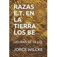 thumbnail image 1 of Historia Real: Razas E.T. En La Tierra - Los Be: Los Hijos de la Luz (Paperback), 1 of 1