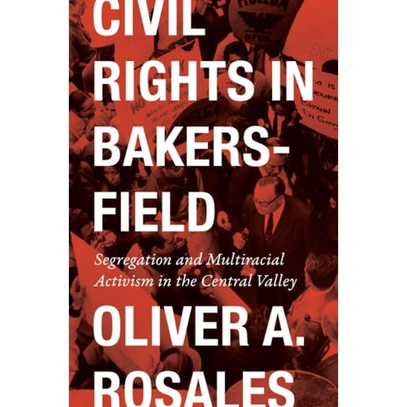 Pre-Owned Historia USA: Civil Rights in Bakersfield : Segregation and Multiracial Activism in the Central Valley (Hardcover)