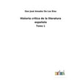 thumbnail image 1 of Historia crtica de la literatura espaola: Tomo 1 Spanish Edition Paperback 375248571X 9783752485714 Don Jos Amador de Los Ros, 1 of 1