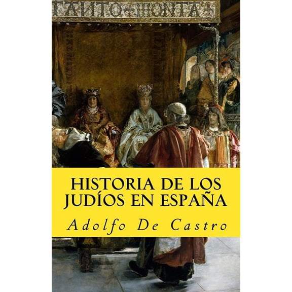 Historia de Los Judios En Espana (Paperback) by Adolfo De Castro, Gloria Lopez De Los Santos