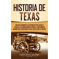 thumbnail image 1 of Historia de Texas: Una guÃ­a fascinante de la historia de Texas, desde la llegada de los conquistadores espaÃ±oles a Norte, (Hardcover), 1 of 1
