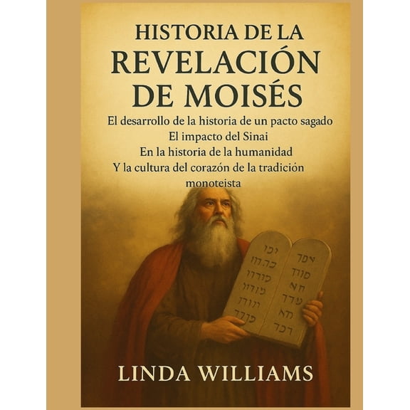 Historia de la Revelacin de Moiss: El desarrollo de la historia de un pacto sagrado: El impacto del Sina en la histor, (Paperback)