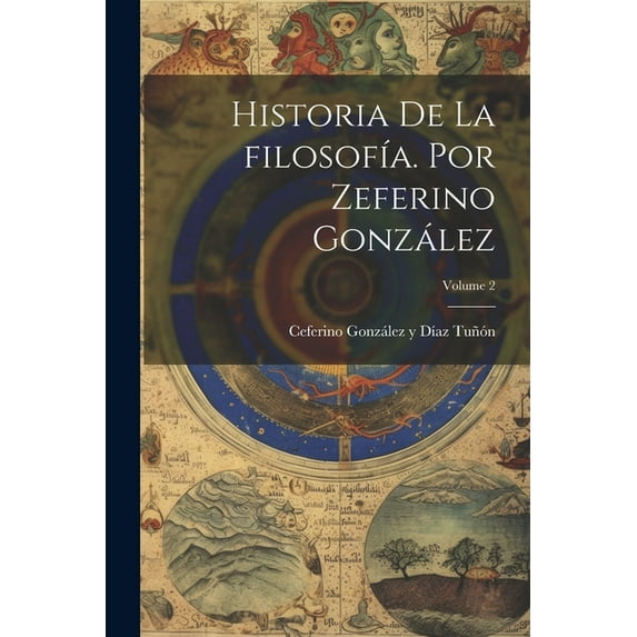 Historia de la filosofía. por Zeferino González; Volume 2 (Paperback)