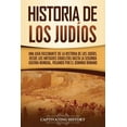 thumbnail image 1 of Historia de los judÃ­os: Una guÃ­a fascinante de la historia de los judÃ­os, desde los antiguos israelitas hasta la Segunda, (Paperback), 1 of 1