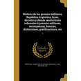 thumbnail image 1 of Historia de los premios militares, Repblica Argentina; leyes, decretos y dems resoluciones referentes premios militares, recompensas, honores, . gratificaciones, etc; 2 Spanish E 1363146858, 1 of 1